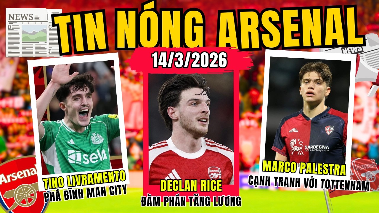 TIN NÓNG ARSENAL 14/3: ĐÀM PHÁN TRÓI CHÂN DECLAN RICE. PHÁ BĨNH THƯƠNG VỤ LIVRAMENTO