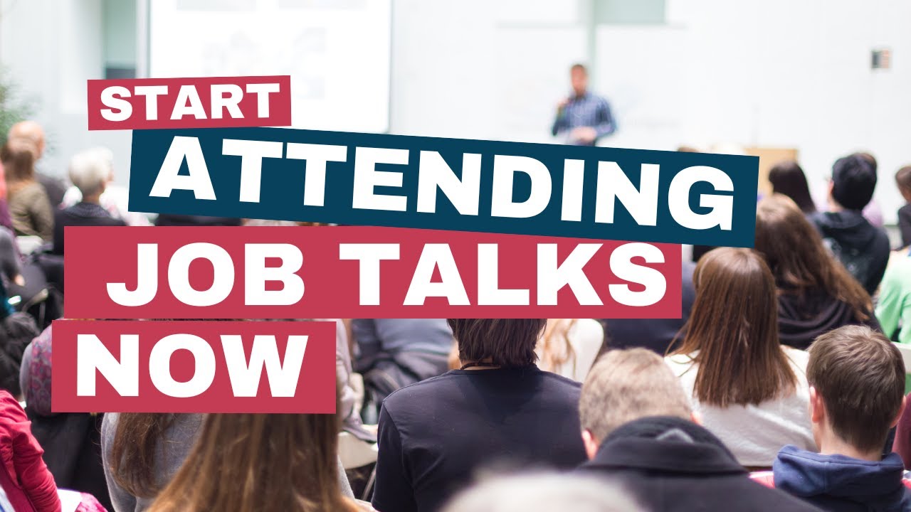 Start Attending Job Talks NOW