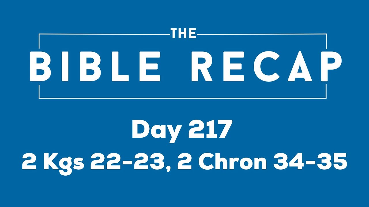 Day 217 (2 Kings 22-23, 2 Chronicles 34-35)