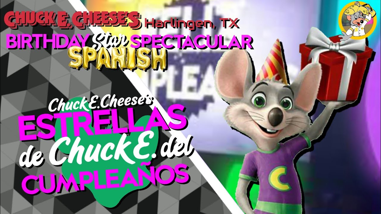 Chuck E. Cheese's Harlingen, TX - Birthday Star Spectacular Spanish/ Estrellas de Chuck E Cumpleaños