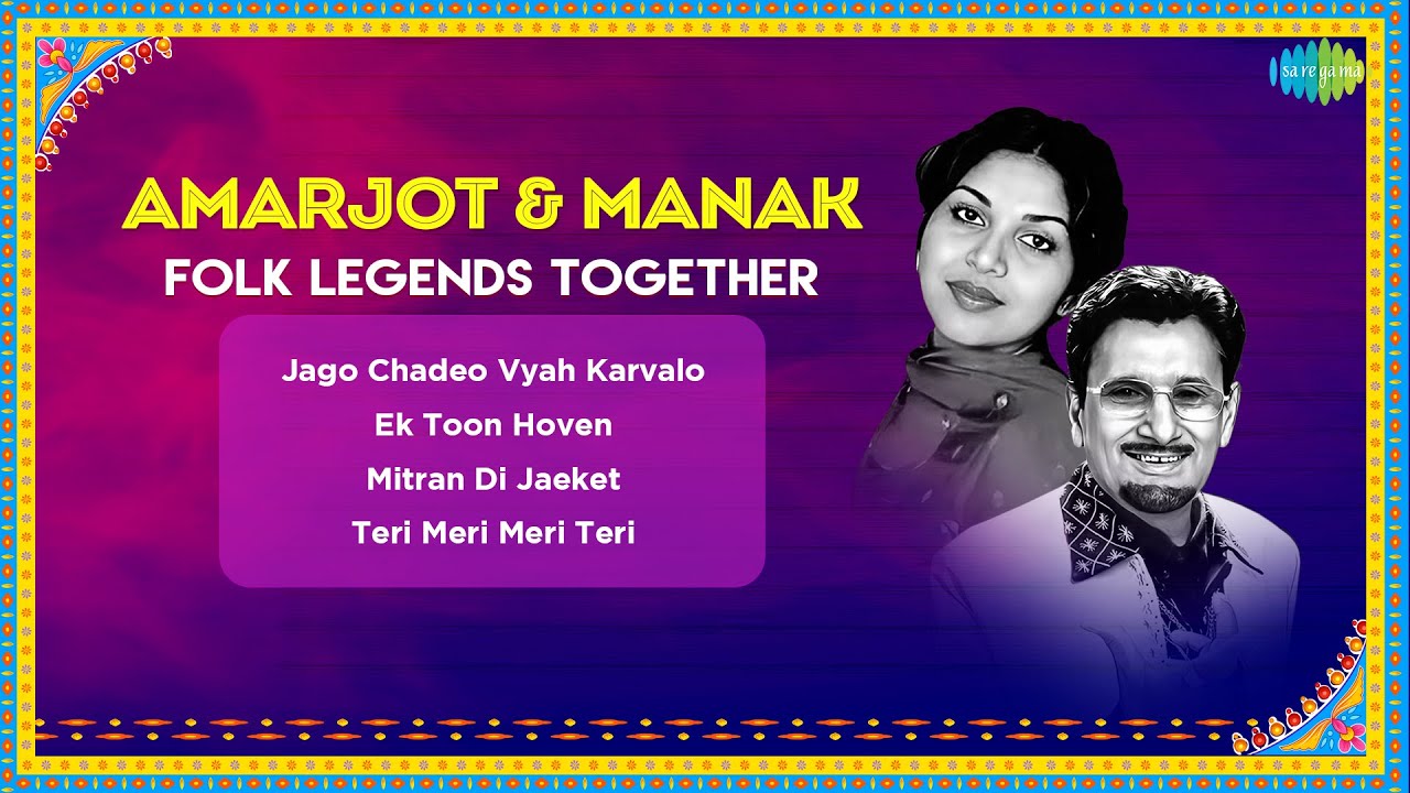 Amarjot & Manak: Folk Legends Together | Jago Chadeo Vyah Karvalo | Ek Toon Hoven | Punjabi Songs