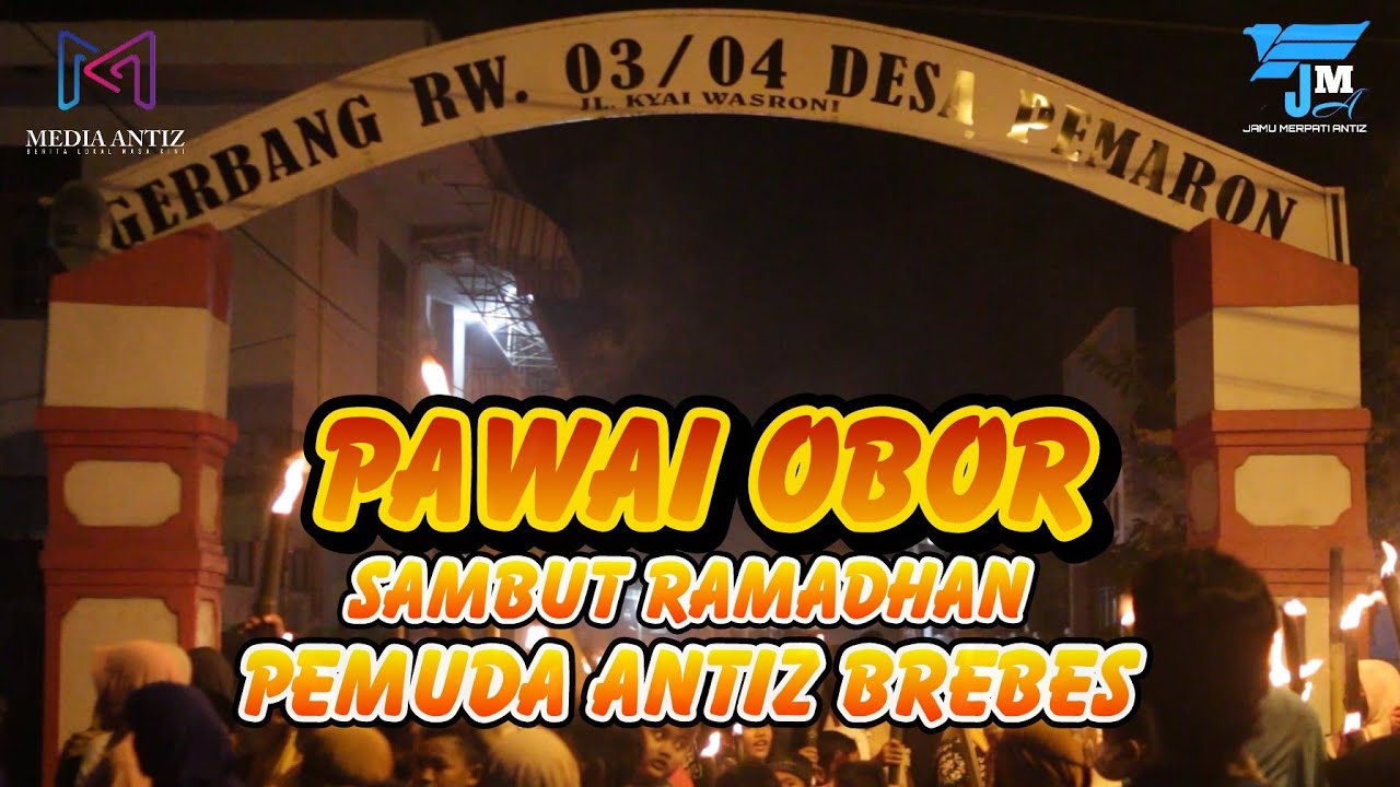 SANGAT MERIAH!!! PAWAI OBOR MENYAMBUT BULAN SUCI RAMADHAN || PEMUDA ANTIZ BREBES