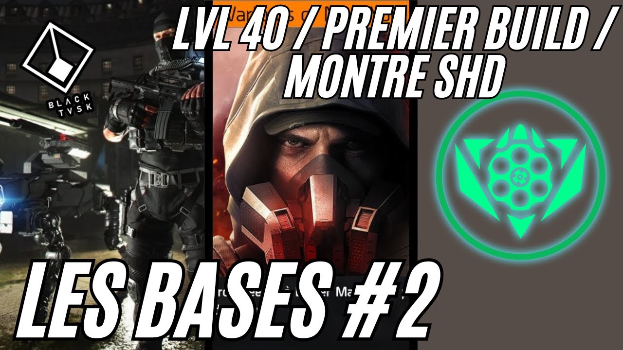 The Division 2 - [A à Z] [FR] - LES BASES - LVL 40 / Premier Build / Montre SHD [Partie 2]