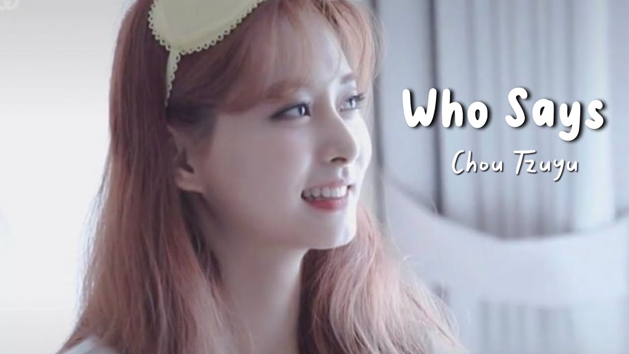 Who Says - Tzuyu [fmv]