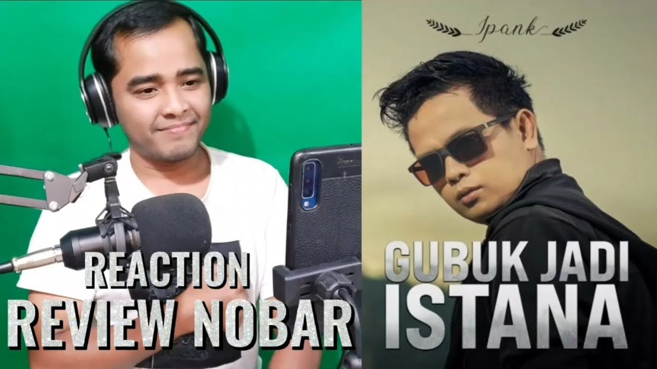 IPANK - GUBUK JADI ISTANA (OFFICIAL MUSIK VIDIO) REACTION