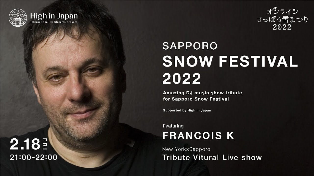【さっぽろ雪まつり2022】Tribute live show ,DJ Francois K｜Supproted by  High in Japan