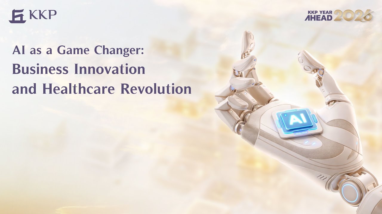 AI as a Game Changer: Business Innovation and Healthcare Revolution [KKP YEAR AHEAD 2026] 13Jan 2026