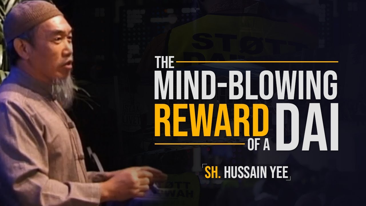 The Mind-blowing Reward of a Dai | Sh. Hussain Yee