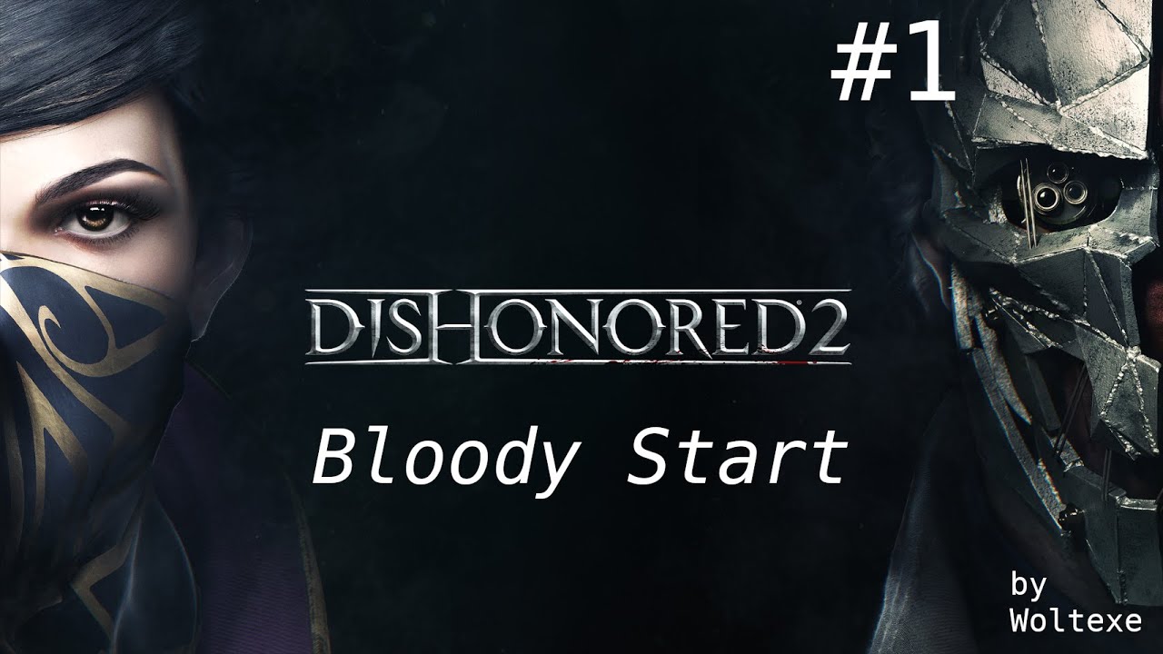 Dishonored 2 Gameplay Part 1 - Bloody Start
