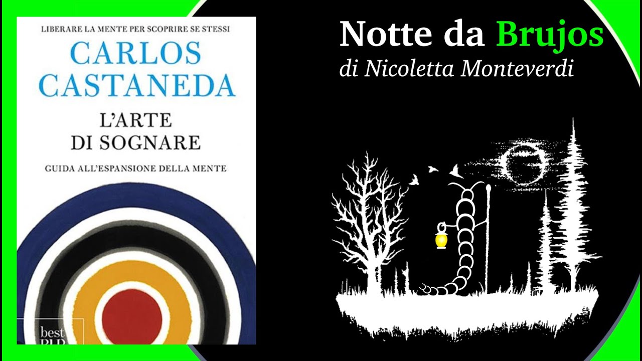 Notte da Brujos. L'ARTE DI SOGNARE. Di Carlos Castaneda @nicolettamonteverdi