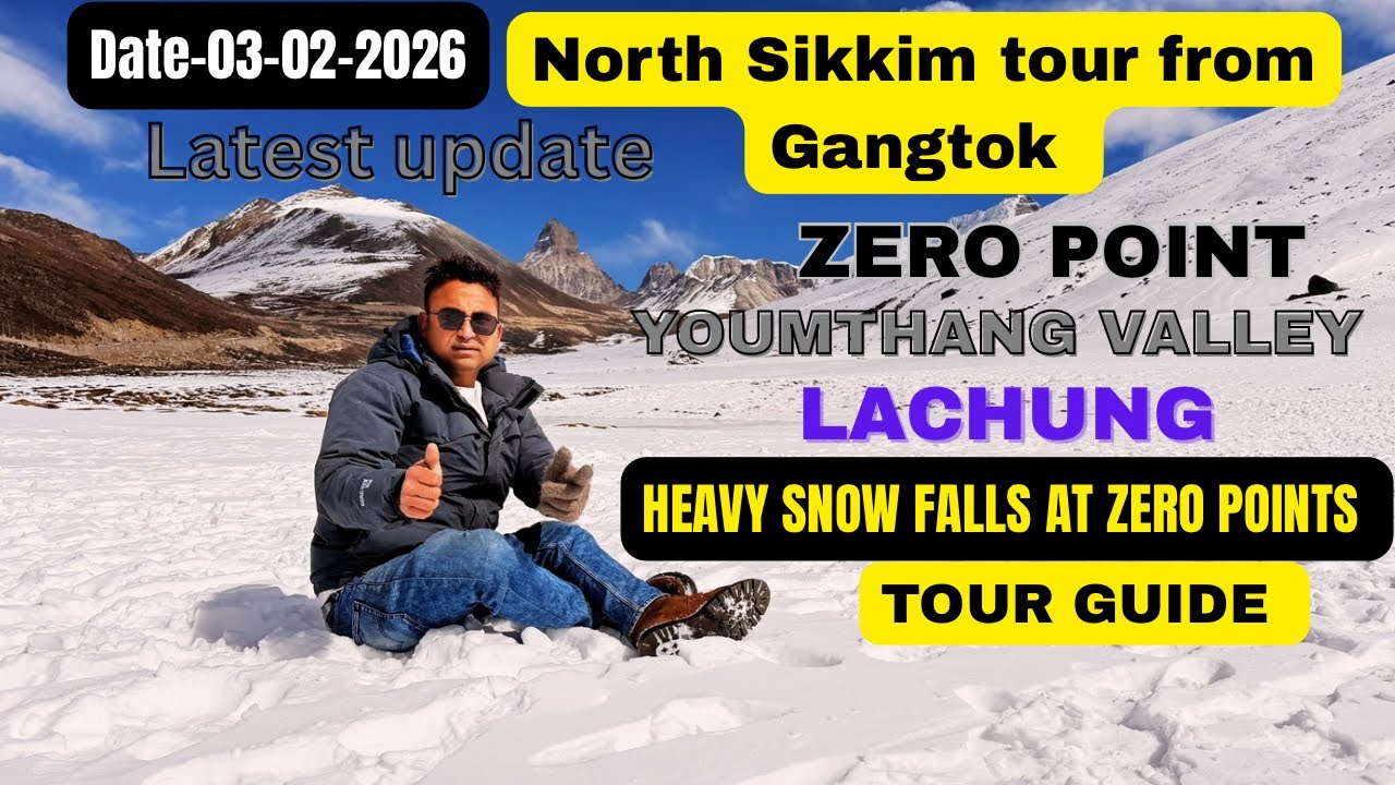 North Sikkim Latest video Feb 03-2026 | Gangtok to Lachung youmthang |zero point | North Sikkim Tour