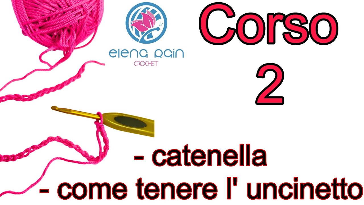 Uncinetto per Principianti: Lezione 1 - Come iniziare e fare la Catenella