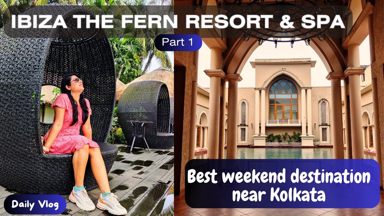 #34 | Best weekend destination | One of the BEST Resorts of Kolkata | Ibiza - The Fern Resort & Spa
