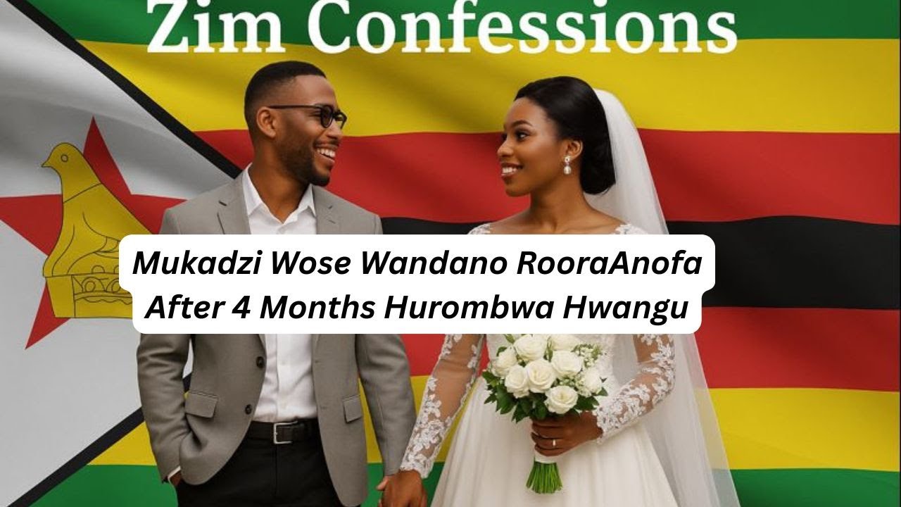 Mukadzi Wose Wandano RooraAnofa After 4 Months Hurombwa Hwangu