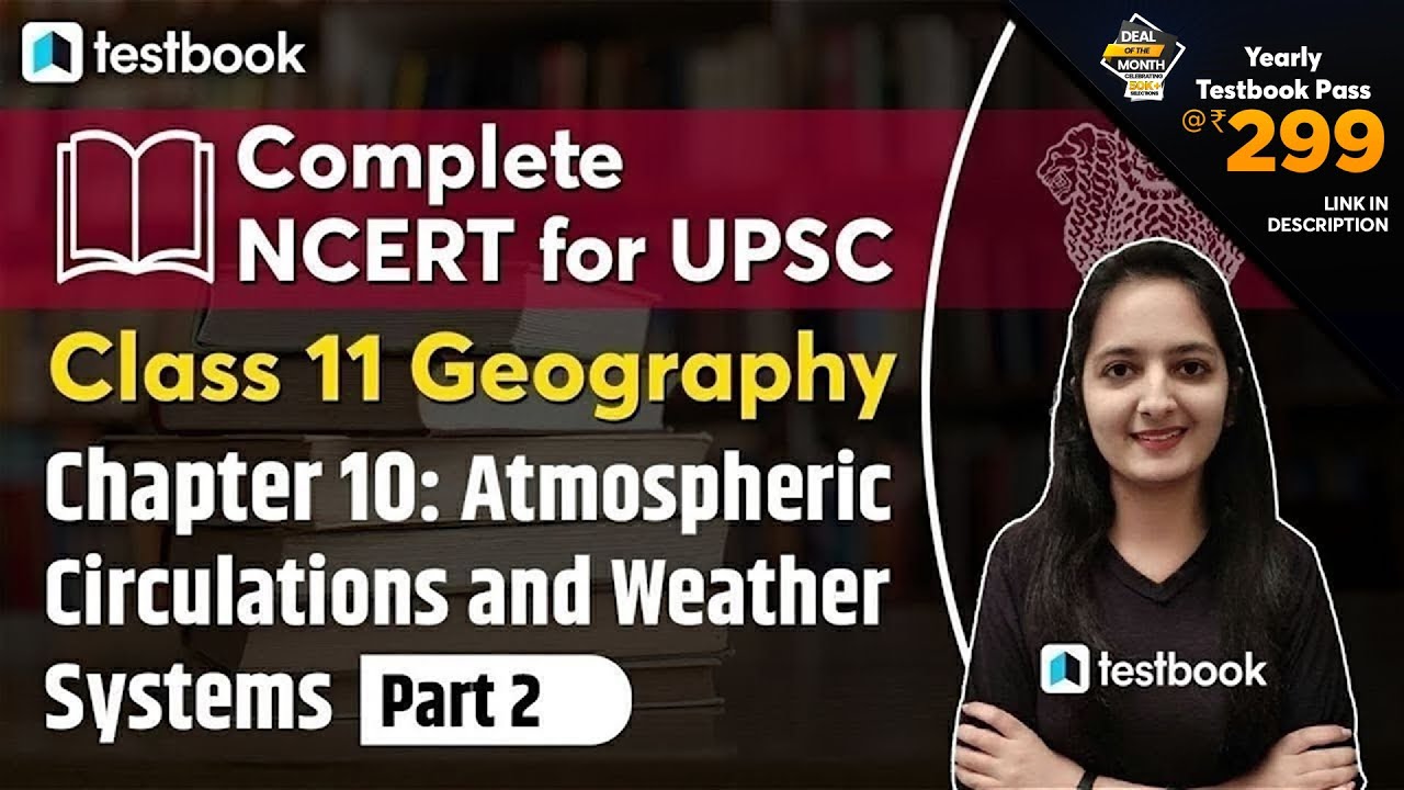 NCERT Class 11 | Ch. 10 Atmospheric Circulations and Weather Systems | NCERT for UPSC CSE | Part 2