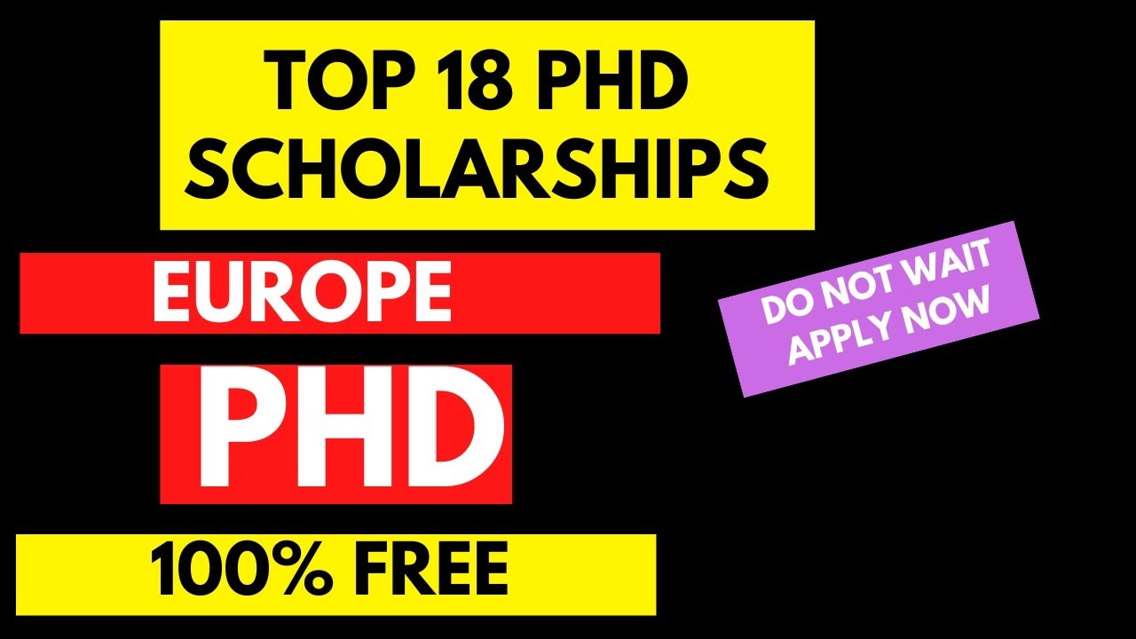Top 18 Fully Funded PhD Scholarships in Europe 2026 | Apply Now | No IELTS | Salary+ Full Funding
