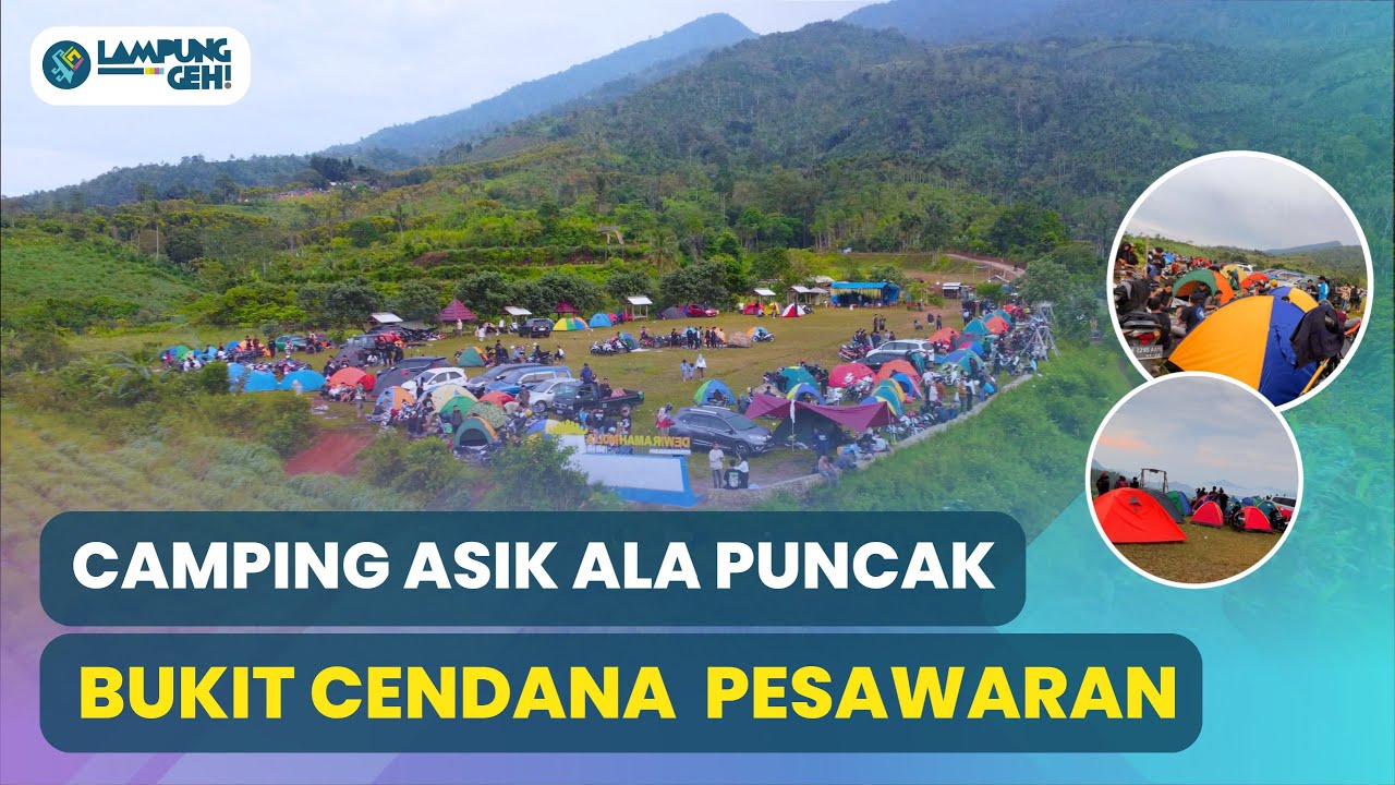 Camping ala Puncak dengan View Gunung dan Laut di Bukit Cendana, Pesawaran | Lampung Geh