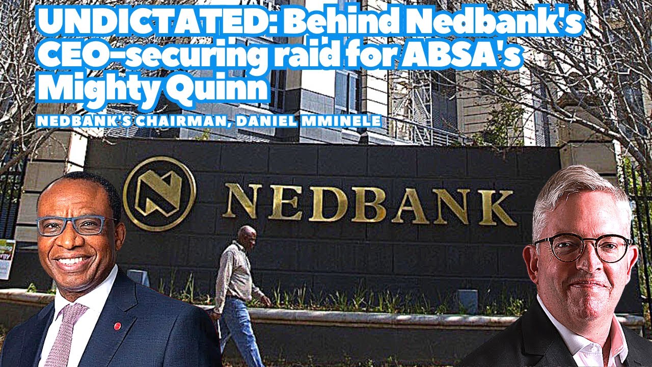 UNDICTATED: Behind Nedbank's CEO-securing raid for ABSA's Mighty Quinn