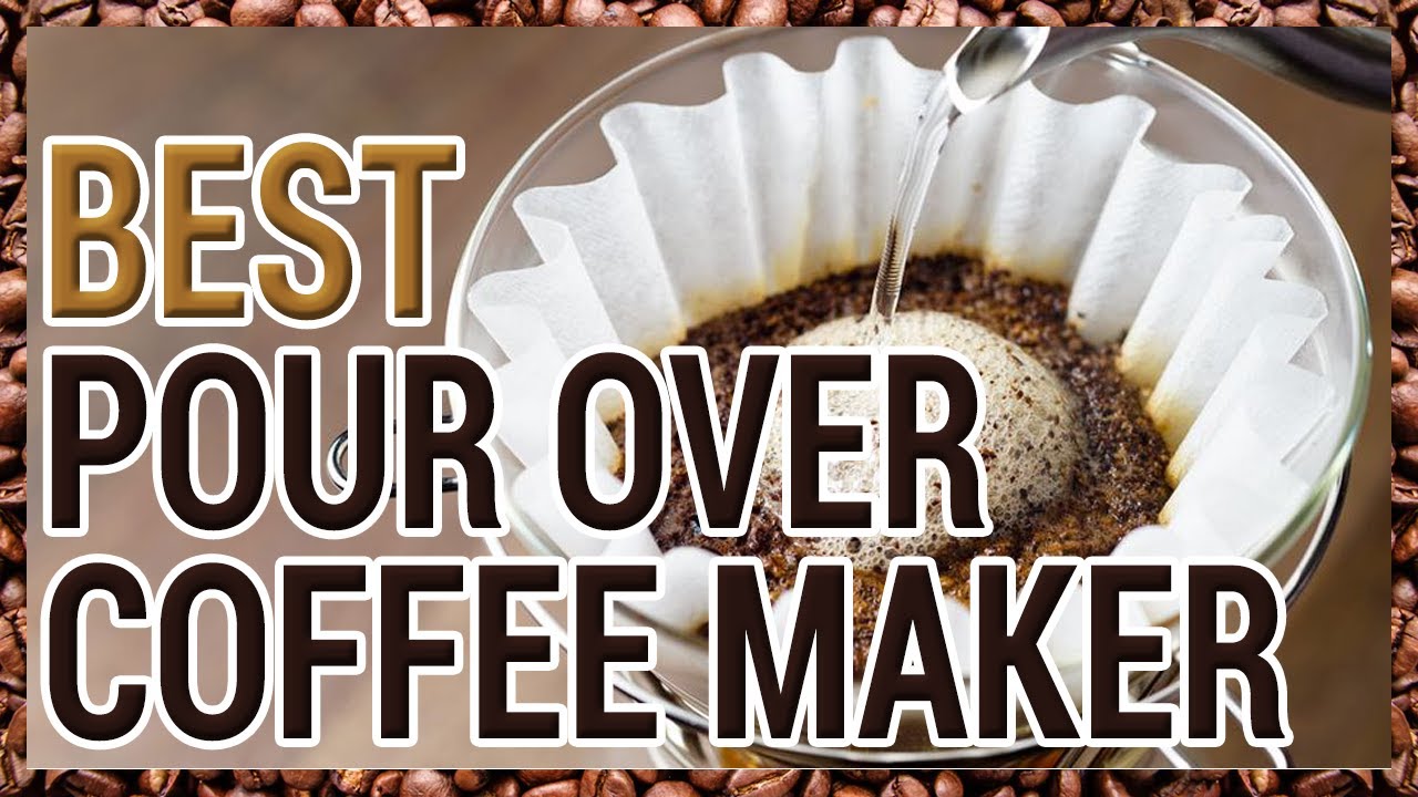 Best Pour Over Coffee Maker in 2020 [Top 9 Picks]