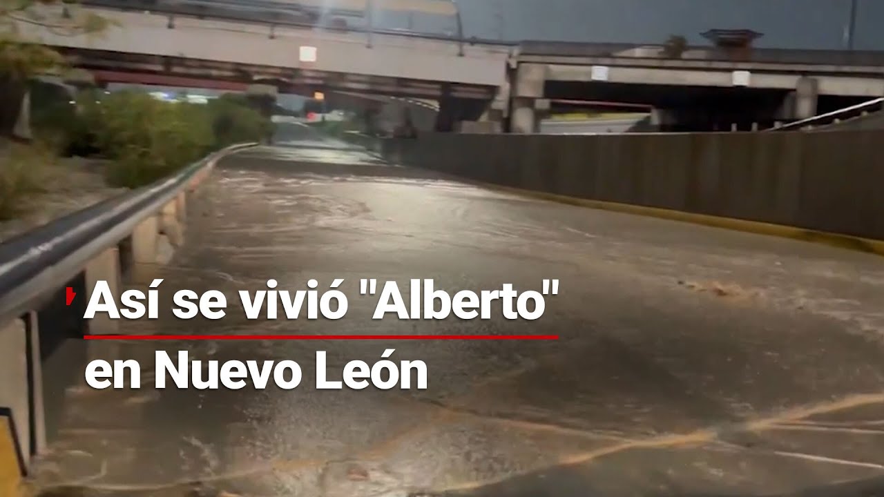 ¿No era lo esperado? | #Alberto ha afectado a habitantes de #NuevoLeón; hay tres muertos