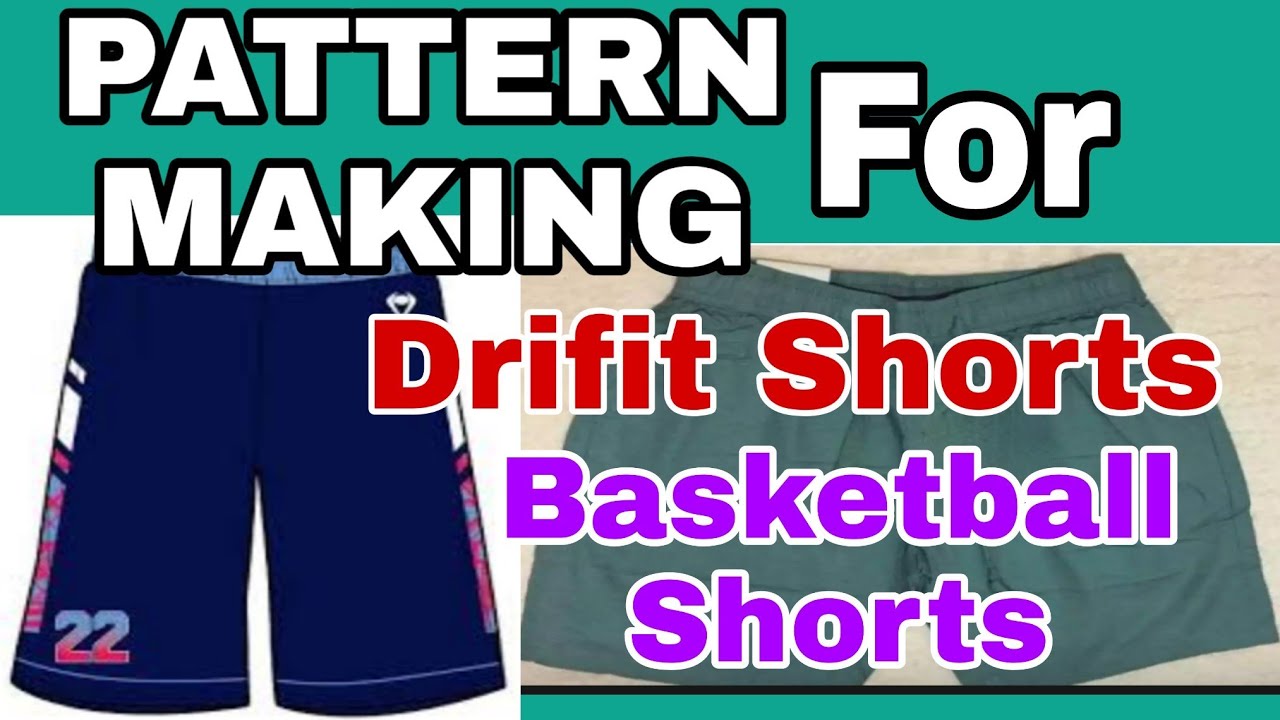 Patterns for Drifit shorts and Basketball shorts