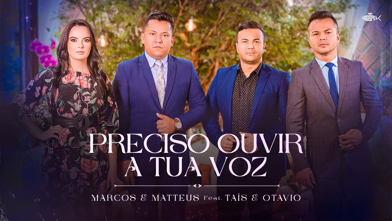 Taís e Otavio - Preciso Ouvir a Tua Voz | Ft. Marcos e Matteus (Clipe Oficial)
