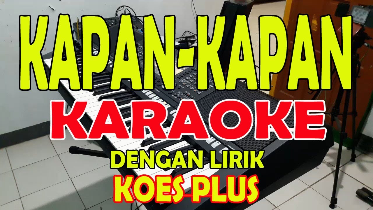 KAPAN KAPAN [KOES PLUS] KARAOKE LIRIK ll HD