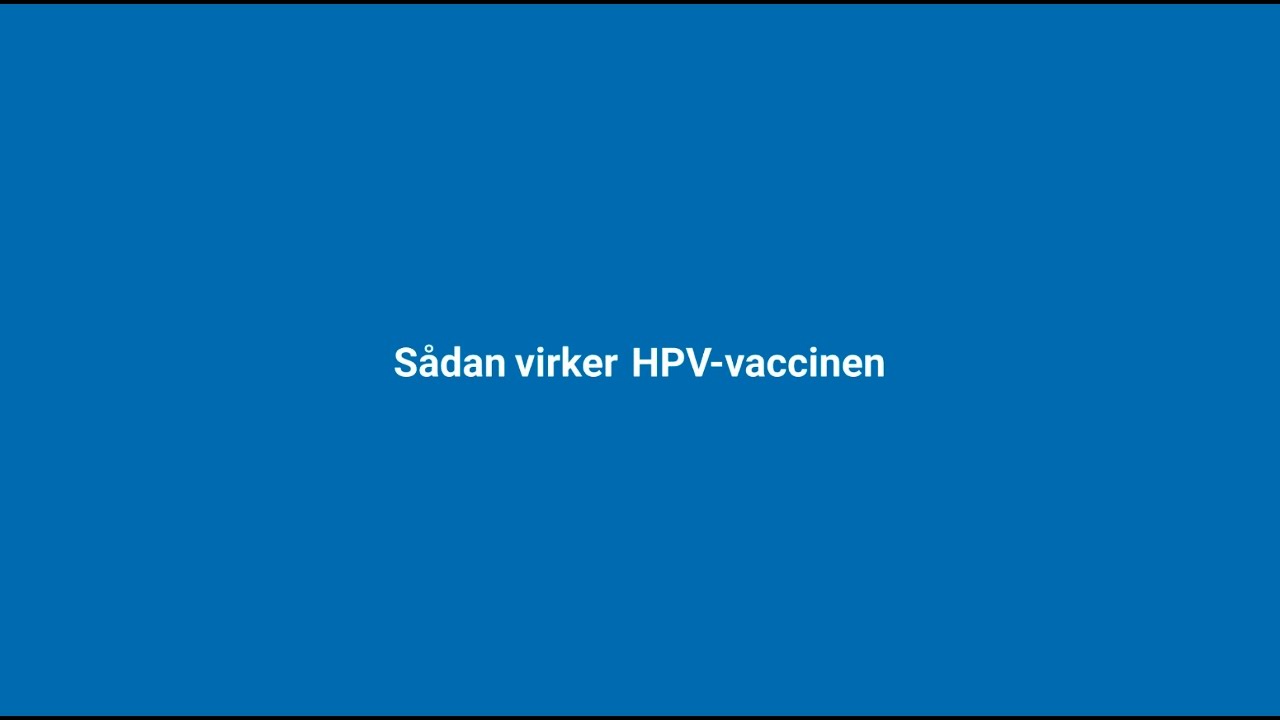 Sådan virker HPV-vaccinen