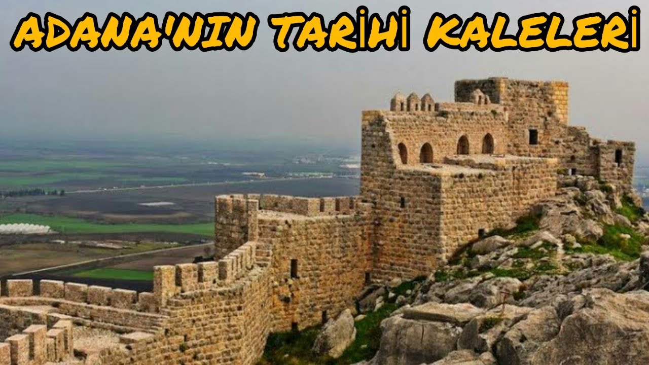 ADANA'NIN TARİHİ KALELERİ