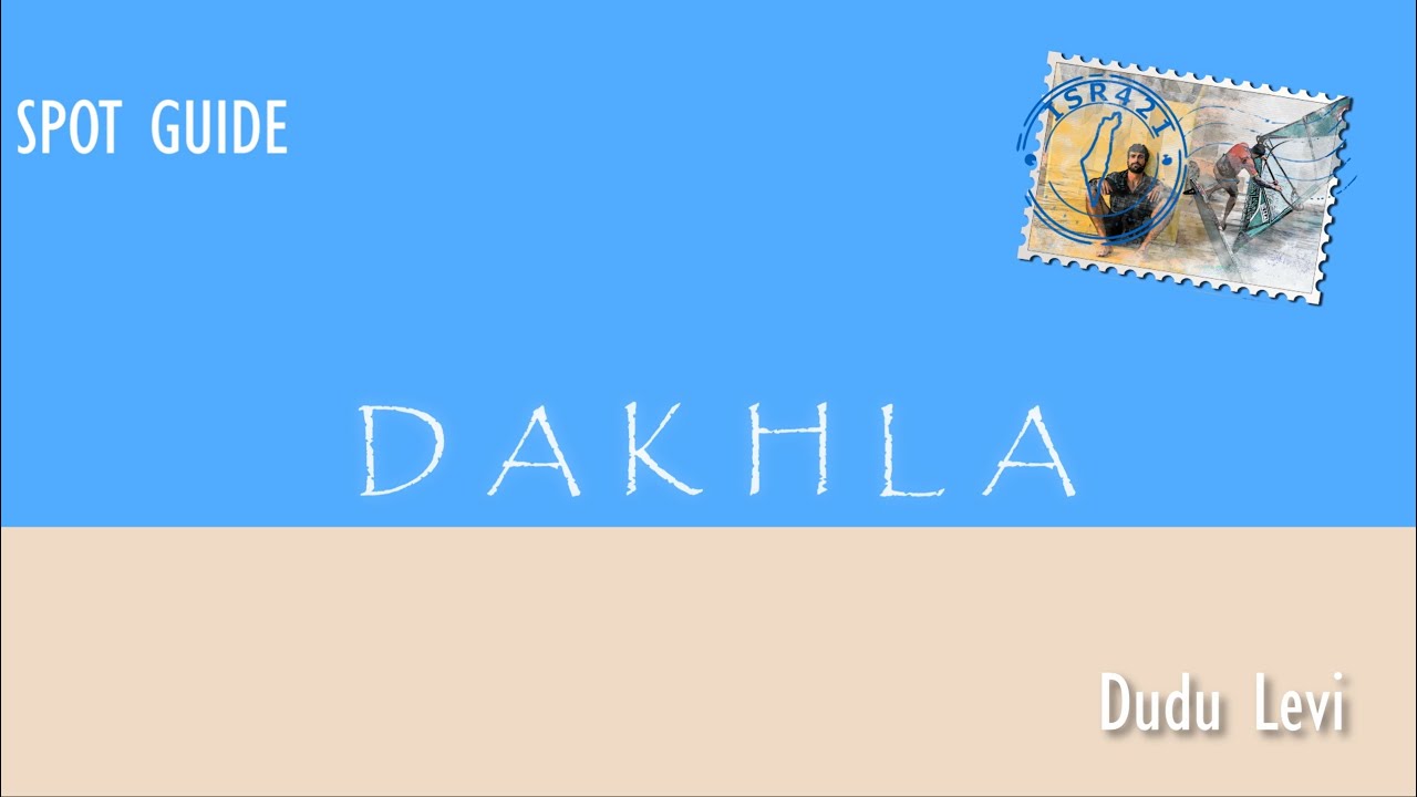 Dakhla Spot Guide   Dudu Levi