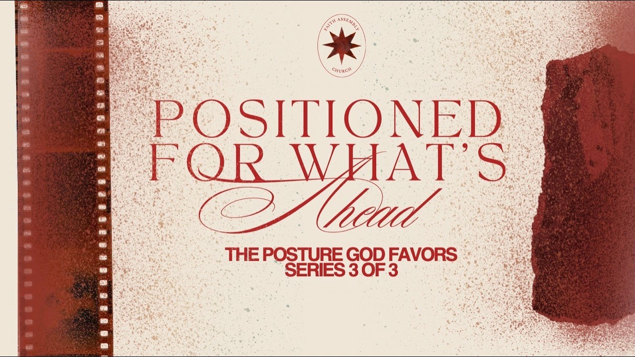 January 18 // Positioned for What’s Ahead: The Posture God Favors