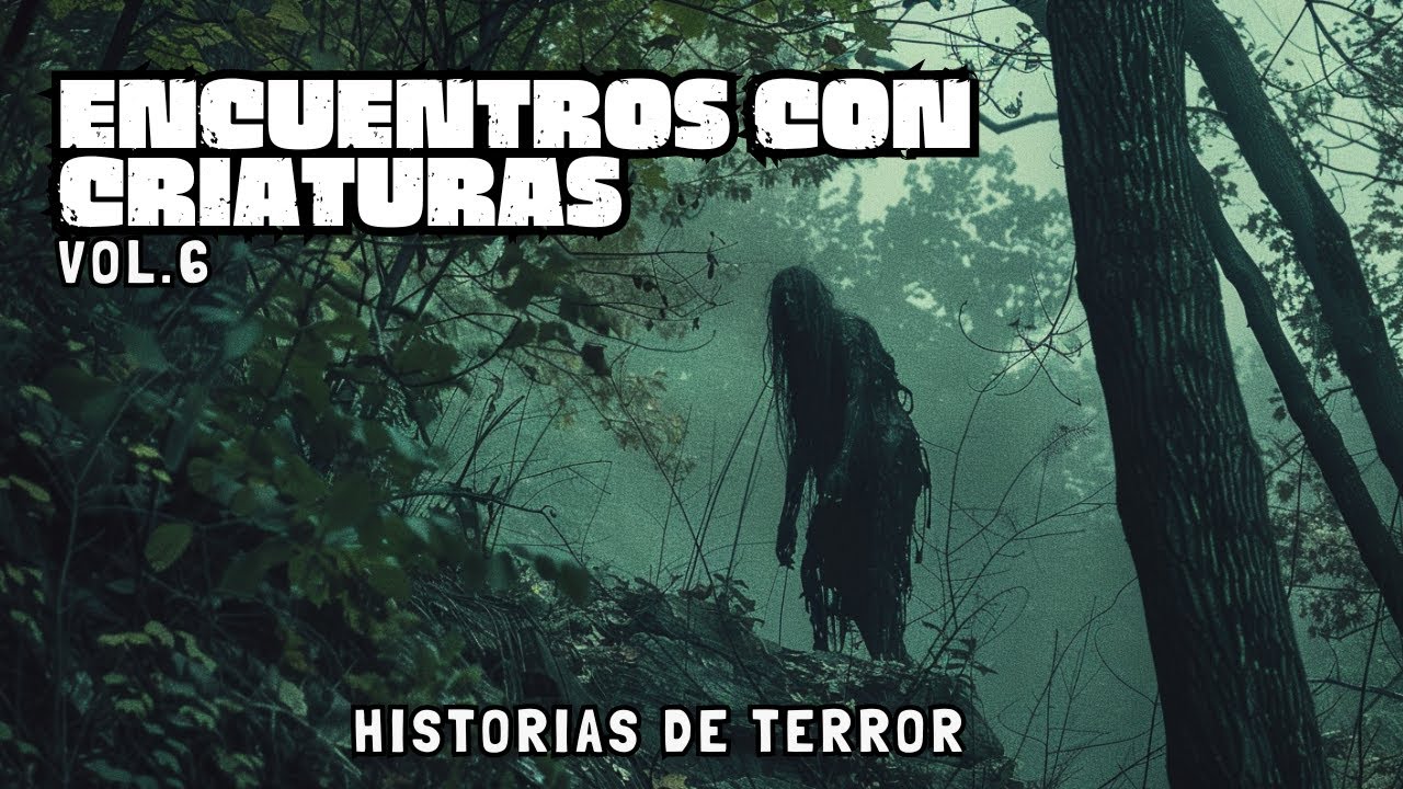 7 ATERRADORES ENCUENTROS CON  CRIATURAS Y CRIPTIDOS Vol.5/ Historias de Terror