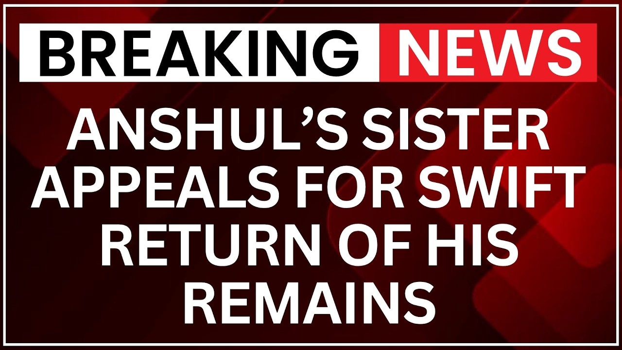 Anshul Kuncha&rsquo;s Sister Emotional Appeals For Early Return Of Mortal Remains | NewsX