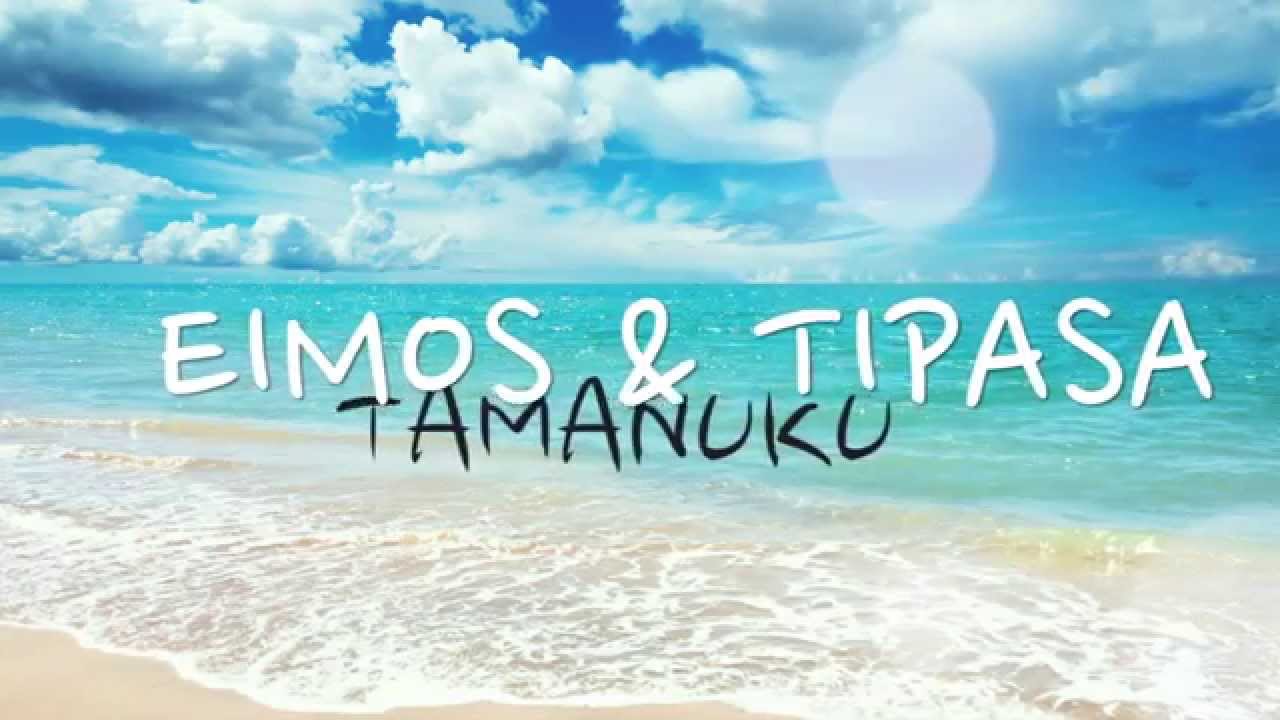 EIMOS ft TIPASA  TAMANUKU 2014
