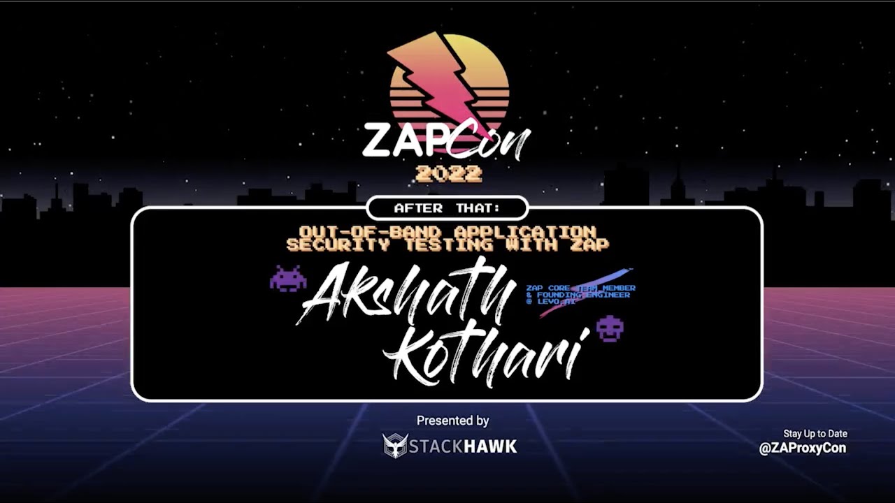 Out-of-band Application Security Testing with ZAP | Akshath Kothari | ZAPCon 2022