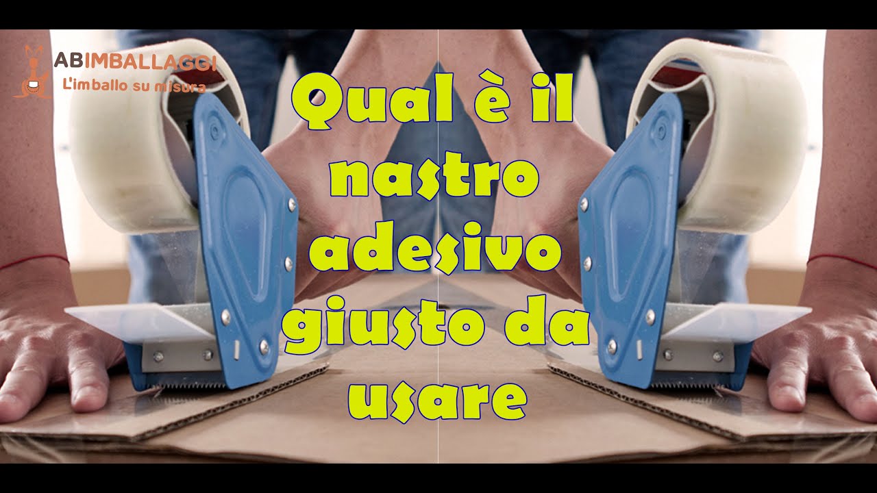 Qual è il nastro adesivo giusto da usare
