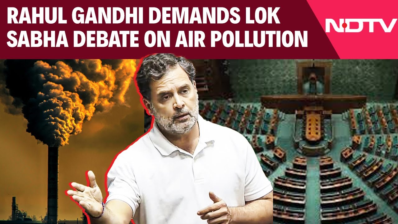 Rahul Gandhi On Air Pollution | Rahul Gandhi Demands Lok Sabha Debate On Rising Air Pollution