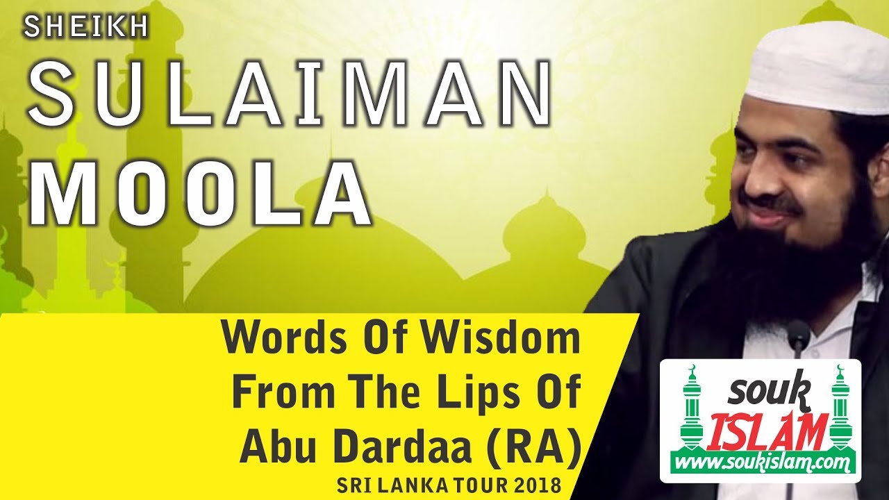 Words Of Wisdom From The Lips of Abu Dardaa RA   Sheikh Sulaiman Moola