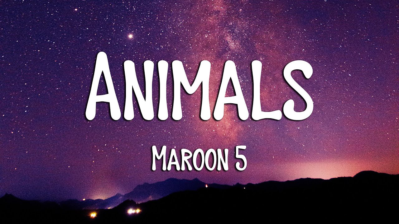 Maroon 5 - Animals (Lyrics) (Loop Video)