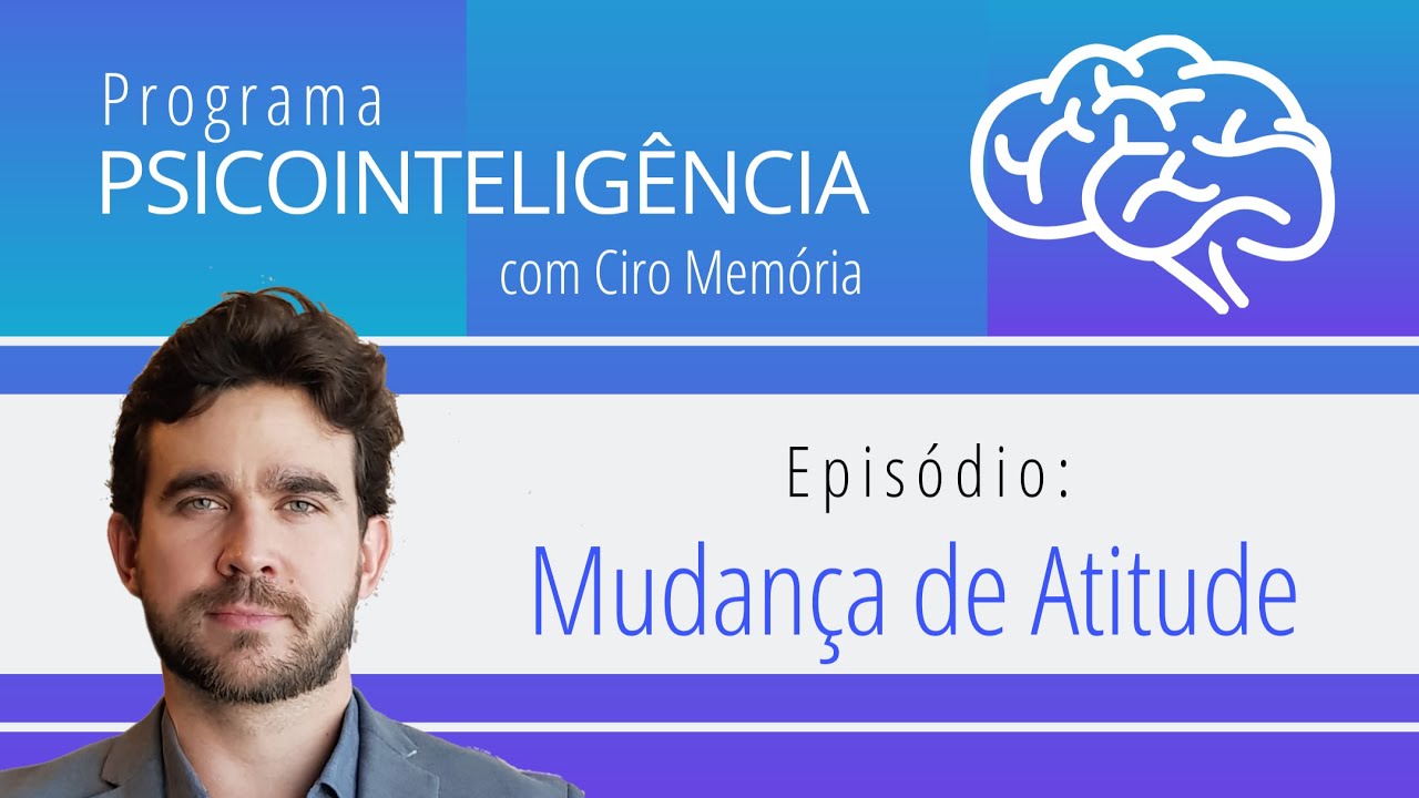 Episódio: Mudança de Atitude - Programa Psicointeligência