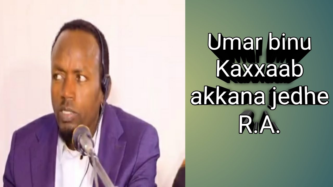 Umar binu Kaxxaab R.A. Akkana jedhe 
