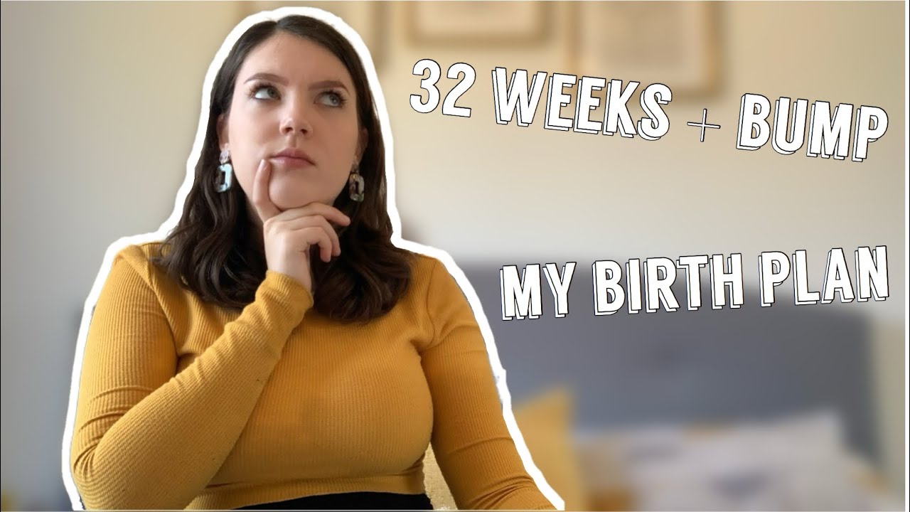 32 Weeks | My BIRTH PLAN