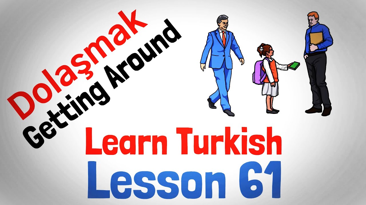 Learn Turkish Lesson 61 - Getting Around (Part 1)