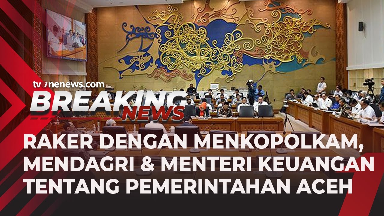 Baleg DPR RI Raker Dengan Menkopolkam, Mendagri, & Menkeu Tentang Pemerintahan Aceh | tvonenews.com