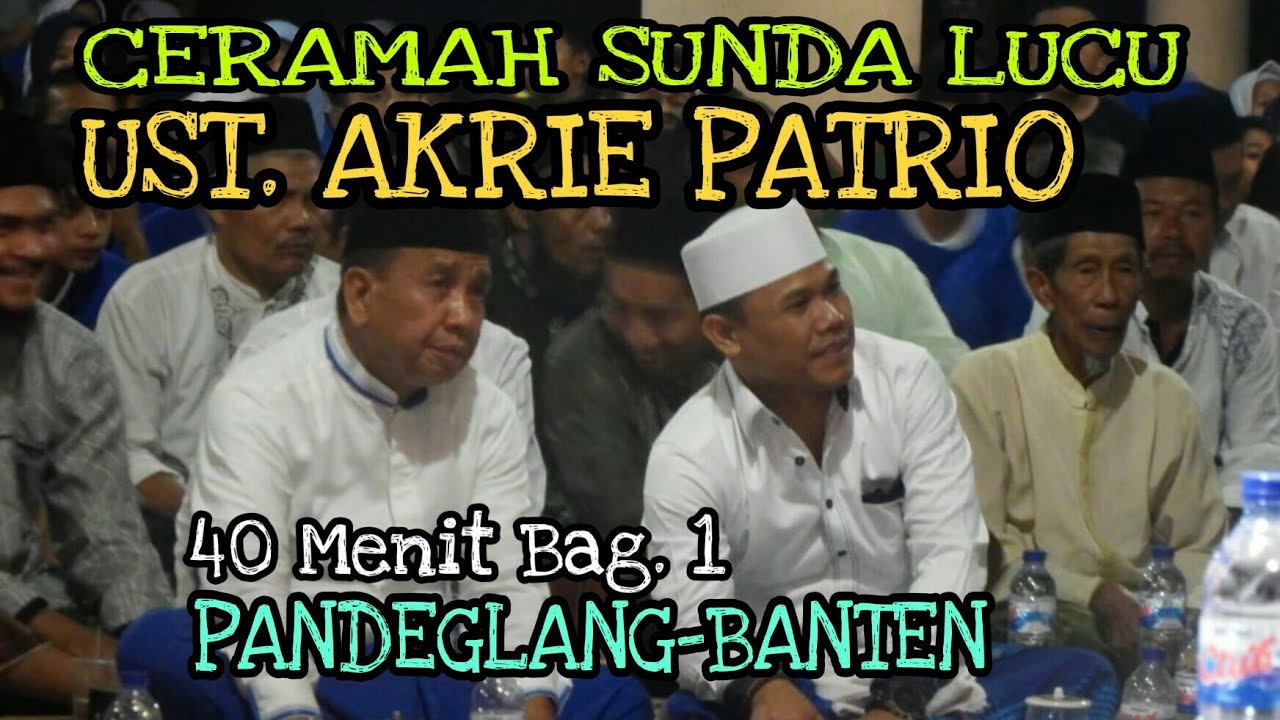 Viral Ceramah Sunda  Lucu Ustad Akrie Patrio di Pandeglang Banten Bagian 1