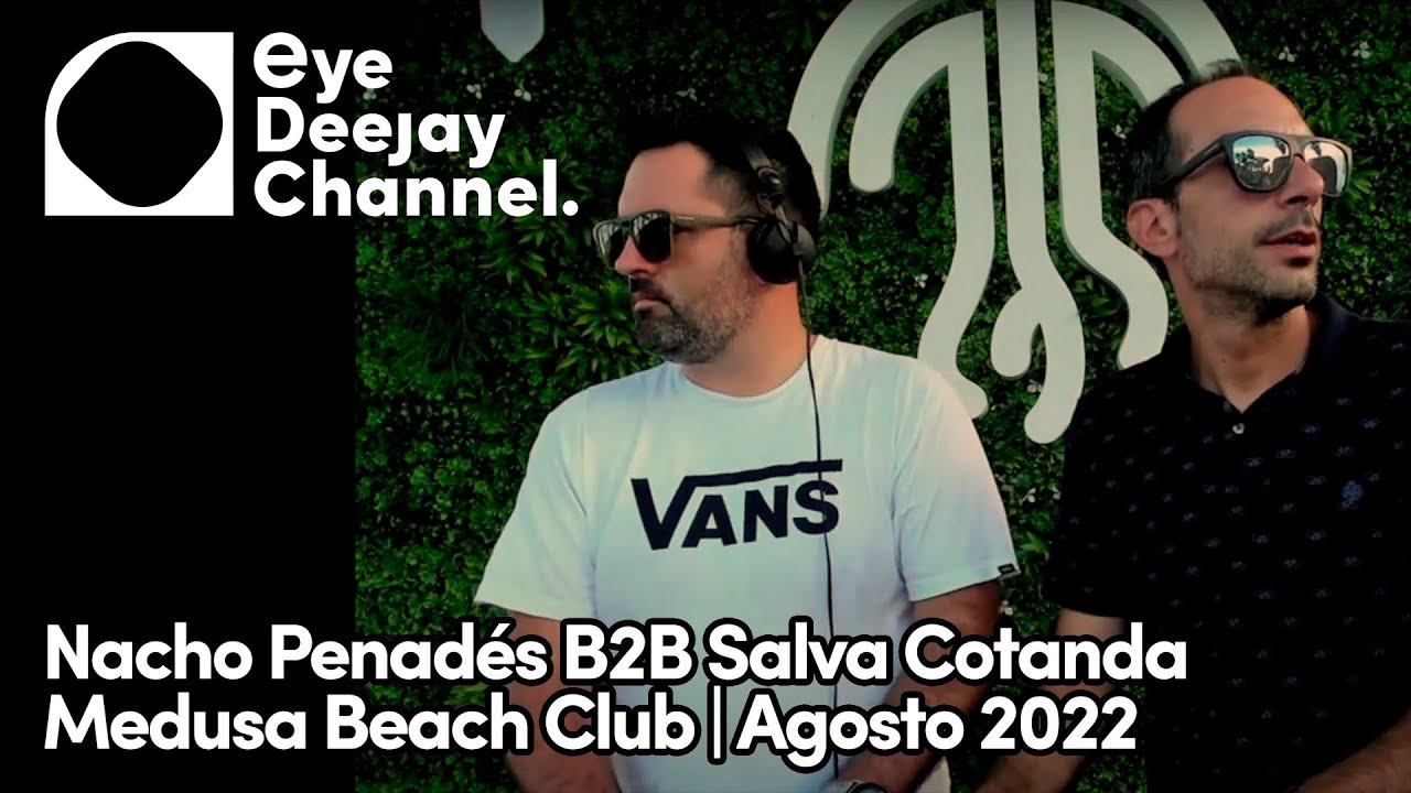 Medusa Beach Club 2022 @ Nacho Penad&eacute;s B2B Salva Cotanda
