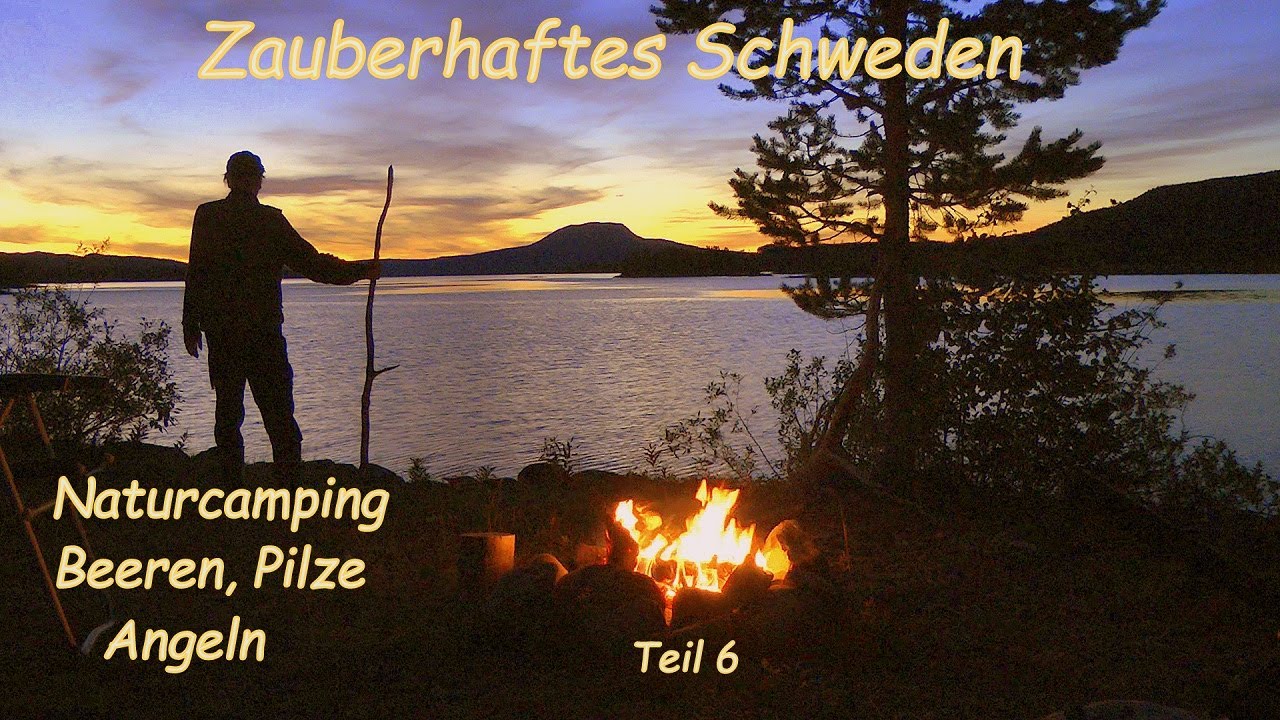 Zauberhaftes Schweden: Naturcamping, Beeren, Pilze, Angeln, Brutzeln