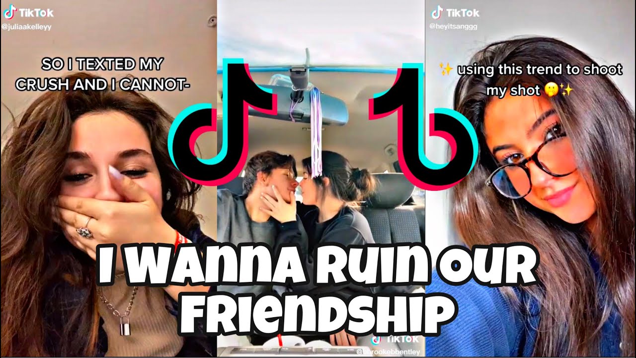 I Wanna Ruin Our Friendship, We Should Be Lovers Instead Tiktok Trend