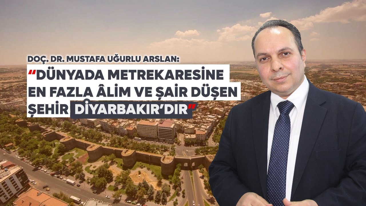 Doç. Dr. Arslan: Dünyada metrekaresine en fazla âlim ve şair düşen şehir Diyarbakır'dır