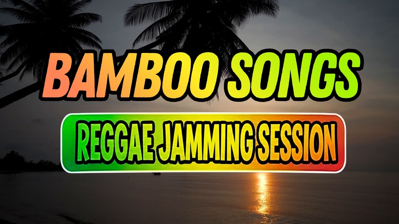REGGAE JAMMING SESSION 🌴🎶 | Bamboo Songs | ISLAND VIBES REGGAE 2025